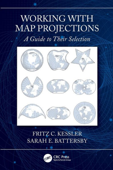 Working with Map Projections: A Guide to their Selection / Edition 1