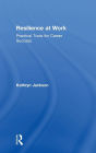 Resilience at Work: Practical Tools for Career Success