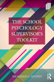 Title: The School Psychology Supervisor's Toolkit, Author: Meaghan C. Guiney