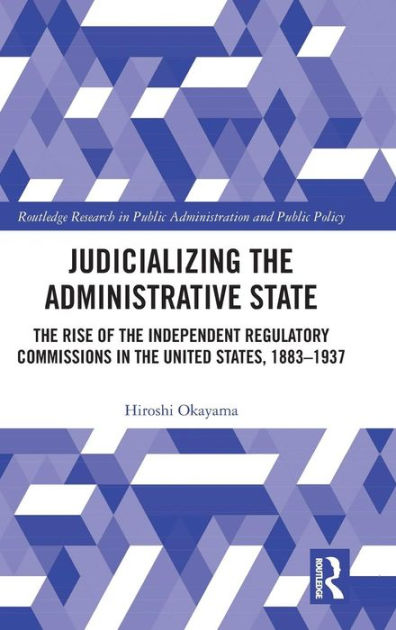 judicializing-the-administrative-state-the-rise-of-the-independent