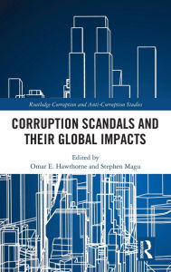 Title: Corruption Scandals and their Global Impacts / Edition 1, Author: Omar E. Hawthorne