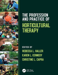 Title: The Profession and Practice of Horticultural Therapy / Edition 1, Author: Rebecca L. Haller