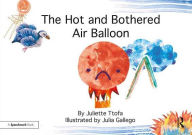 Title: The Hot and Bothered Air Balloon: A Story about Feeling Stressed, Author: Juliette Ttofa