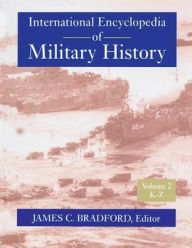 Title: International Encyclopedia of Military History, Author: James C. Bradford