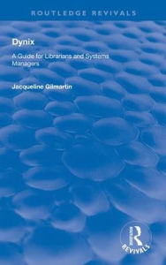 Title: Dynix: A Guide for Librarians and Systems Managers / Edition 1, Author: Jacqueline Gilmartin