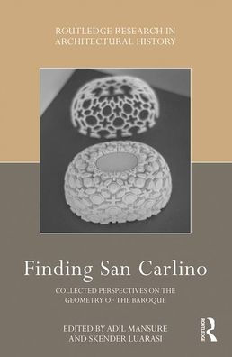 Finding San Carlino: Collected Perspectives on the Geometry of the Baroque / Edition 1