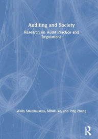 Title: Auditing and Society: Research on Audit Practice and Regulations / Edition 1, Author: Wally Smieliauskas