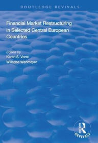 Title: Financial Market Restructuring in Selected Central European Countries / Edition 1, Author: Karen S. Vorst