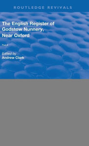 Title: English Register of Godstow Nunnery, Near Oxford: Part II, Author: Andrew Clark