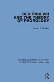 Title: Old English and the Theory of Phonology, Author: Bezalel E. Dresher