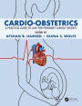 Cardio-Obstetrics: A Practical Guide to Care for Pregnant Cardiac Patients / Edition 1