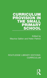 Title: Curriculum Provision in the Small Primary School, Author: Maurice Galton