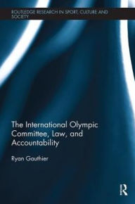 Title: The International Olympic Committee, Law, and Accountability, Author: Ryan Gauthier