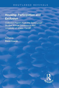 Title: Housing: Participation and Exclusion: Collected Papers from the Socio-Legal Studies Annual Conference 1997, University of Wales, Cardiff / Edition 1, Author: David Cowan