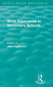 Title: Work Experience in Secondary Schools, Author: John Eggleston