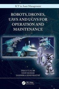 Title: Robots, Drones, UAVs and UGVs for Operation and Maintenance / Edition 1, Author: Diego Galar