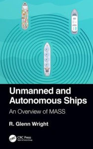 Title: Unmanned and Autonomous Ships: An Overview of MASS / Edition 1, Author: R. Wright