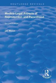 Title: Medico-Legal Aspects of Reproduction and Parenthood, Author: J. K. Mason