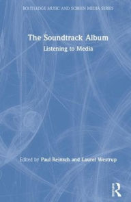 Title: The Soundtrack Album: Listening to Media / Edition 1, Author: Paul N. Reinsch