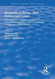 Title: Marginality in Space - Past, Present and Future: Theoretical and Methodological Aspects of Cultural, Social and Economic Parameters of Marginal and Critical Regions / Edition 1, Author: Heikki Jussila