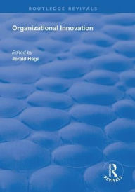 Title: Organizational Innovation / Edition 1, Author: Gerald Hage