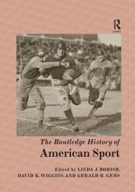 Title: The Routledge History of American Sport / Edition 1, Author: Linda J. Borish
