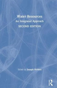 Title: Water Resources: An Integrated Approach / Edition 2, Author: Joseph Holden