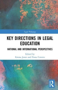 Title: Key Directions in Legal Education: National and International Perspectives / Edition 1, Author: Emma Jones