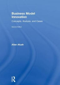 Title: Business Model Innovation: Concepts, Analysis, and Cases, Author: Allan Afuah