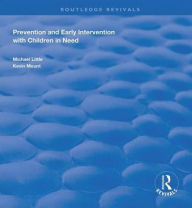 Title: Prevention and Early Intervention with Children in Need, Author: Michael Little