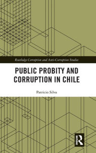 Title: Public Probity and Corruption in Chile, Author: Patricio Silva