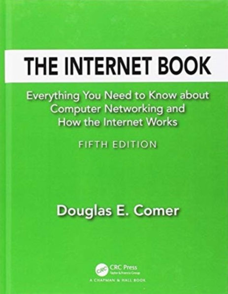The Internet Book: Everything You Need to Know about Computer Networking and How the Internet Works