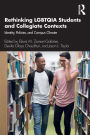 Rethinking LGBTQIA Students and Collegiate Contexts: Identity, Policies, and Campus Climate / Edition 1