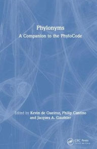 Title: Phylonyms: A Companion to the PhyloCode / Edition 1, Author: Kevin de Queiroz