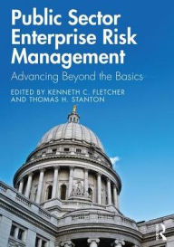 Title: Public Sector Enterprise Risk Management: Advancing Beyond the Basics / Edition 1, Author: Kenneth C. Fletcher