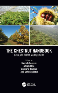 Title: The Chestnut Handbook: Crop & Forest Management / Edition 1, Author: Gabriele Beccaro