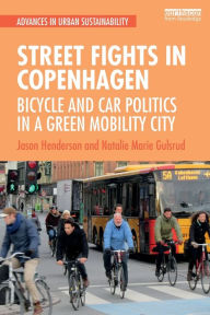 Title: Street Fights in Copenhagen: Bicycle and Car Politics in a Green Mobility City / Edition 1, Author: Jason Henderson