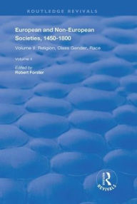 Title: European and Non-European Societies, 1450-1800: Volume I: The Longue Durée, Eurocentrism, Encounters on the Periphery of Africa and Asia, Author: Robert Forster