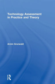 Title: Technology Assessment in Practice and Theory, Author: Armin Grunwald