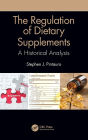 The Regulation of Dietary Supplements: A Historical Analysis / Edition 1