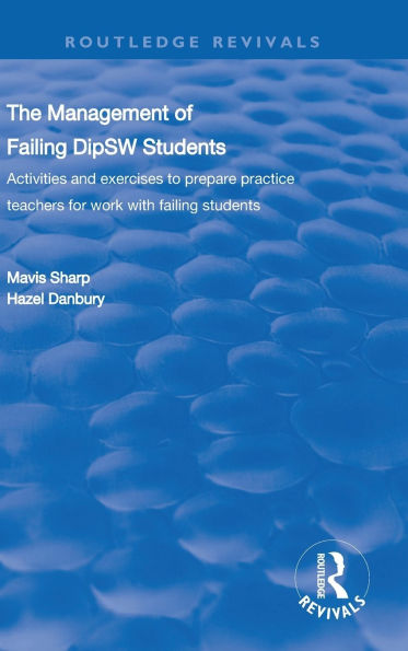 The Management of Failing DipSW Students: Activities and Exercises to Prepare Practice Teachers for Work with Failing Students