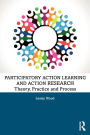 Participatory Action Learning and Action Research: Theory, Practice and Process / Edition 1