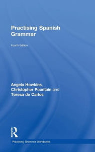 Title: Practising Spanish Grammar / Edition 4, Author: Angela Howkins