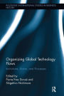 Organizing Global Technology Flows: Institutions, Actors, and Processes