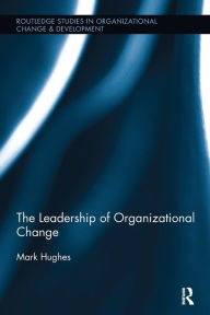 Title: The Leadership of Organizational Change, Author: Mark Hughes