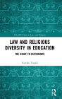 Law and Religious Diversity in Education: The Right to Difference / Edition 1