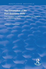 Title: The Constitution of the Post-Economic State: Post-Industrial Theories and Post-Economic Trends in the Contemporary World, Author: Vladislav L. Inozemtsev