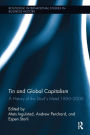 Tin and Global Capitalism, 1850-2000: A History of