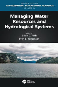 Title: Managing Water Resources and Hydrological Systems / Edition 2, Author: Brian D. Fath
