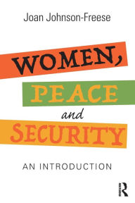 Title: Women, Peace and Security: An Introduction / Edition 1, Author: Joan Johnson-Freese